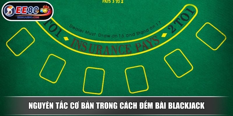 Nguyên tắc cơ bản trong cách đếm bài blackjack