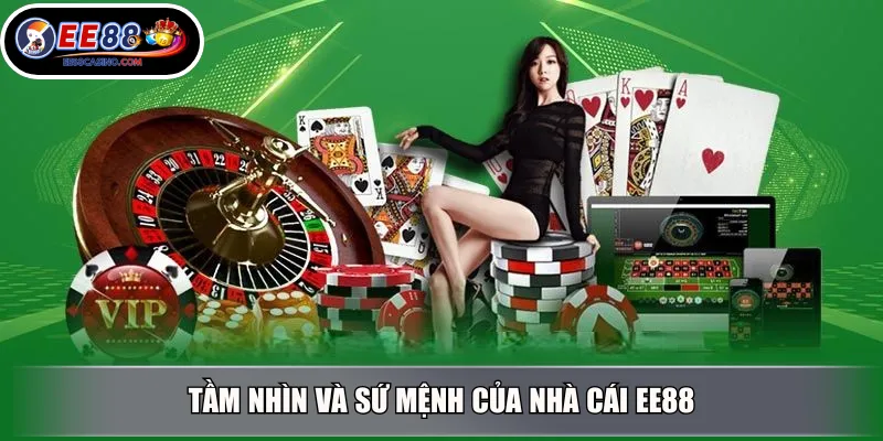 Tầm nhìn và sứ mệnh của nhà cái EE88