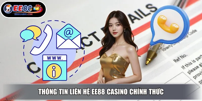 Thông tin liên hệ EE88 Casino chính thức