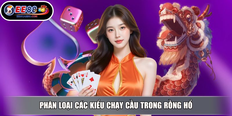 Phân loại các kiểu chạy cầu trong Rồng Hổ