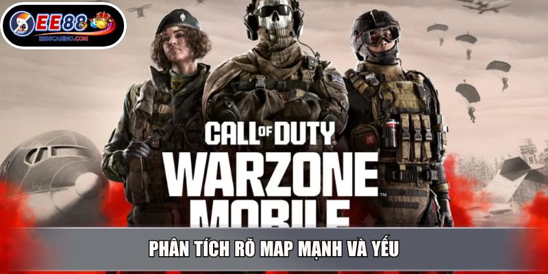 Phân tích rõ map mạnh và yếu